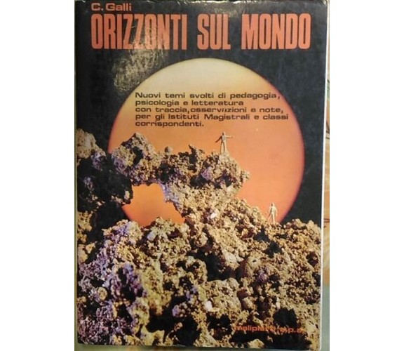 C.GALLI - ORIZZONTI SUL MONDO - ED:MALIPIERO - PRIMA EDIZIONE, 1971 )