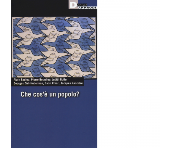 CHE COS'È UN POPOLO? di ALAIN BADIOU, JACQUES RANCIÈRE - DeriveApprodi, 2014