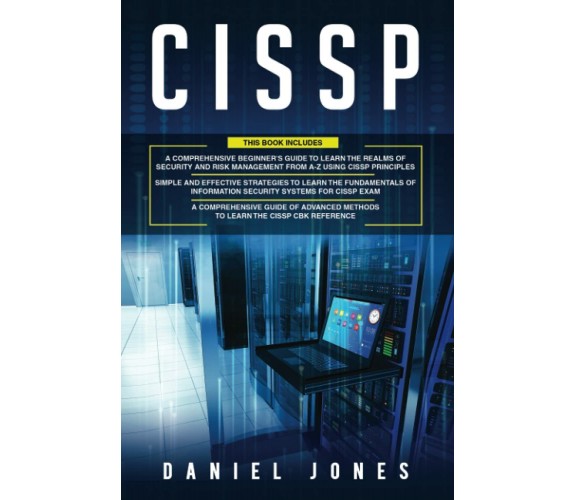 CISSP: 3 in 1- Beginner’s Guide to Learn the Realms of Security and Risk Managem