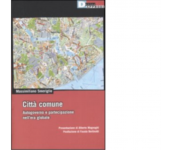 CITTÀ COMUNE. di MASSIMILIANO SMERIGLIO - DeriveApprodi editore, 2006