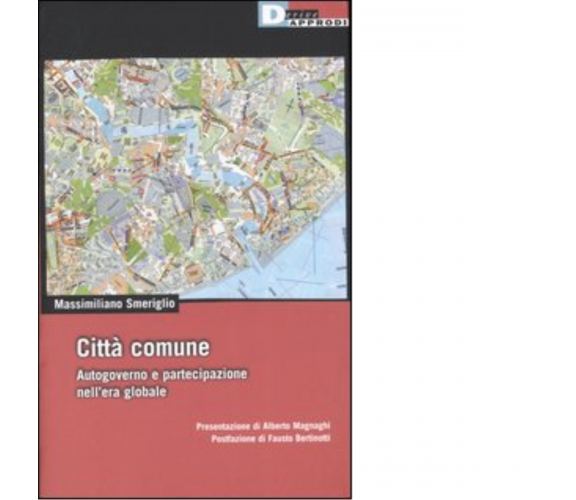 CITTÀ COMUNE. di MASSIMILIANO SMERIGLIO - DeriveApprodi editore, 2006