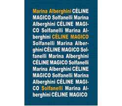 CÈLINE MAGICO	 di Marina Alberghini,  Solfanelli Edizioni