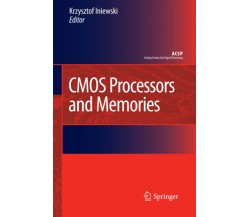 CMOS Processors and Memories - Krzysztof Iniewski - Springer, 2012