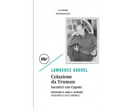 COLAZIONE DA TRUMAN. INCONTRI CON CAPOTE di Lawrence Grobel, 2023, Minimum Fa