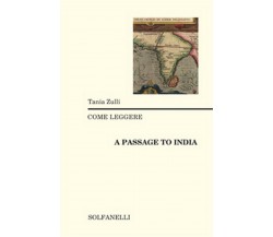 COME LEGGERE A PASSAGE TO INDIA	 di Tania Zulli,  Solfanelli Edizioni