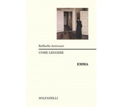 COME LEGGERE EMMA	 di Raffaella Antinucci,  Solfanelli Edizioni