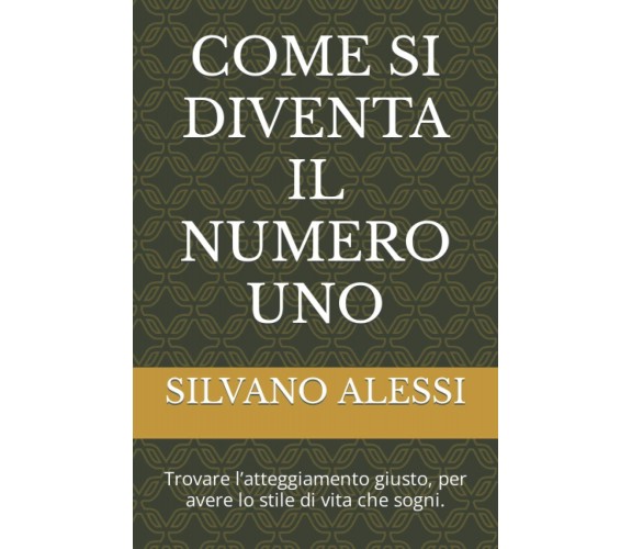 COME SI DIVENTA IL NUMERO UNO: Trovare l’atteggiamento giusto, per avere lo stil