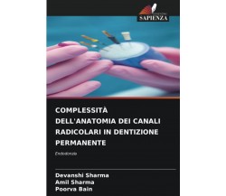 COMPLESSITÀ DELL'ANATOMIA DEI CANALI RADICOLARI IN DENTIZIONE PERMANENTE - 2022