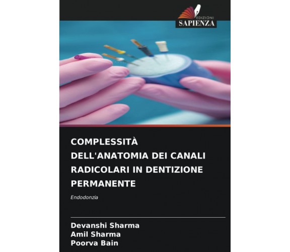 COMPLESSITÀ DELL'ANATOMIA DEI CANALI RADICOLARI IN DENTIZIONE PERMANENTE - 2022