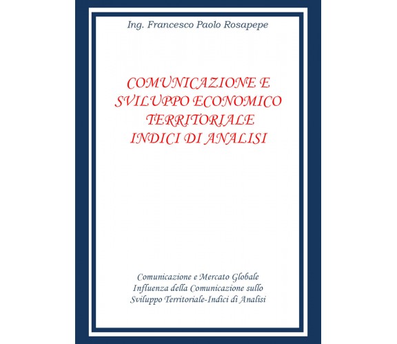 COMUNICAZIONE E SVILUPPO ECONOMICO TERRITORIALE INDICI DI ANALISI - Rosapepe - P