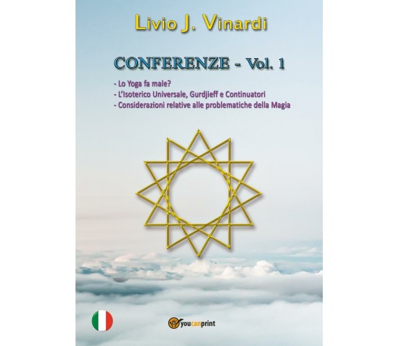 CONFERENZE, Vol. I - Lo Yoga fa male? L’Isoterico Universale, Gurdjieff e...