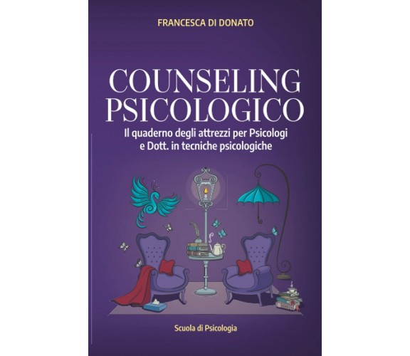 COUNSELING PSICOLOGICO: Il quaderno degli attrezzi per Psicologi e Dott. in tecn