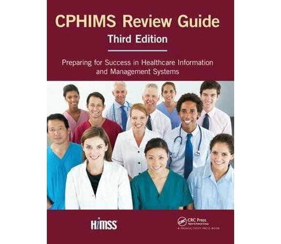 CPHIMS Review Guide - Himss - CRC Press, 2017