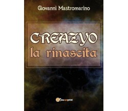 CREAZYO, la rinascita	 di Giovanni Mastromarino,  2017,  Youcanprint