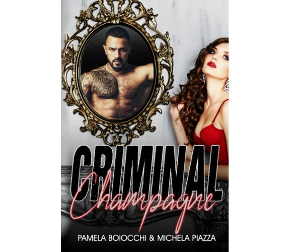 CRIMINAL CHAMPAGNE di Pamela Boiocchi, Michela Piazza,  2022,  Indipendently Pub