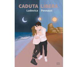 Caduta libera di Ludovica Pennazzi,  2021,  Youcanprint