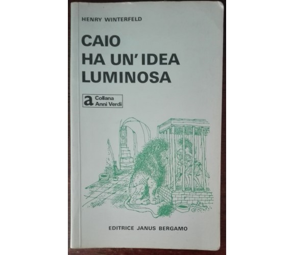 Caio ha un'idea luminosa - Henry Winterfeld - Janus Bergamo, 1982 - A