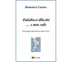 Calabresi illustri... e non solo	 di Domenico Caruso,  2018,  Youcanprint