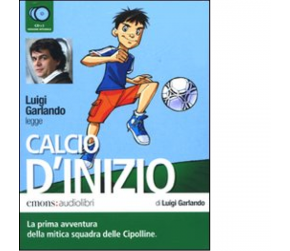 Calcio d'inizio letto da Luigi Garlando. Audiolibro - Galardo - Emons, 2009