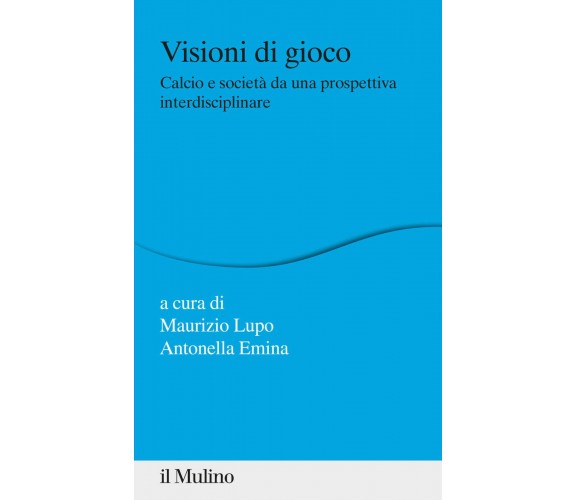 Calcio e società da una prospettiva interdisciplinare - Il Mulino, 2020