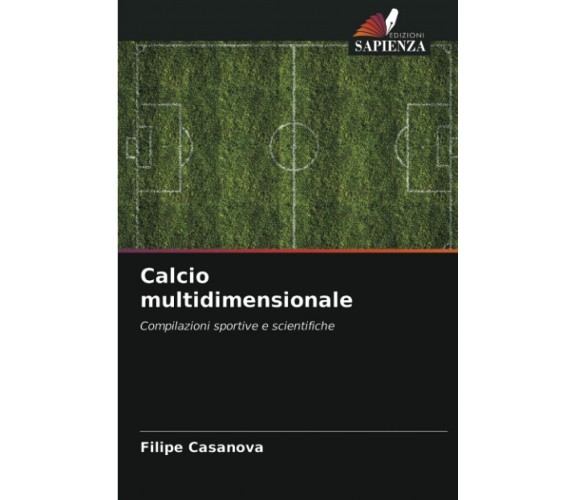 Calcio multidimensionale - Filipe Casanova - Edizioni Sapienza, 2021