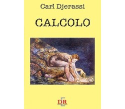 Calcolo di Carl Djerassi, 2006, Di Renzo Editore