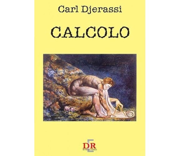 Calcolo di Carl Djerassi, 2006, Di Renzo Editore