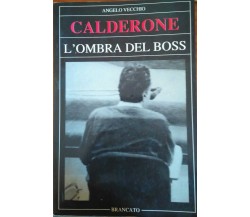 Calderone l' ombra del boss- Angelo Vecchio,1989, Brancato - S