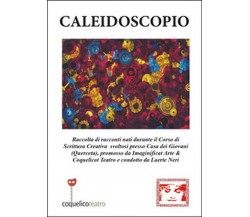 Caleidoscopio	 di Laerte Neri,  2016,  Youcanprint