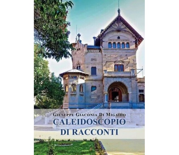 Caleidoscopio di racconti di Giuseppe Giaconia Di Migaido, 2022, Youcanprint