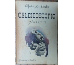 Caleidoscopio glorioso - Alfredo De Sanctis - Giannini Editore,1946 - R