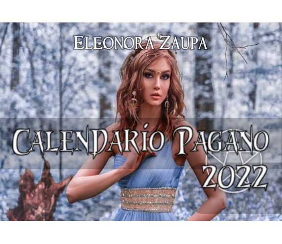 Calendario Pagano 2022 di Eleonora Zaupa,  2022,  Youcanprint