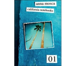 California notebooks. Ediz. italiana e inglese  di Anna Mosca,  2015 - ER