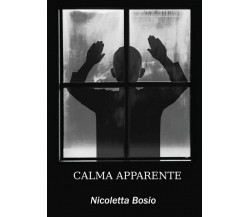 Calma apparente	 di Nicoletta Bosio,  2018,  Youcanprint