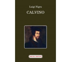 Calvino di Luigi Nigra, 2011, Edizioni Amicizia Cristiana