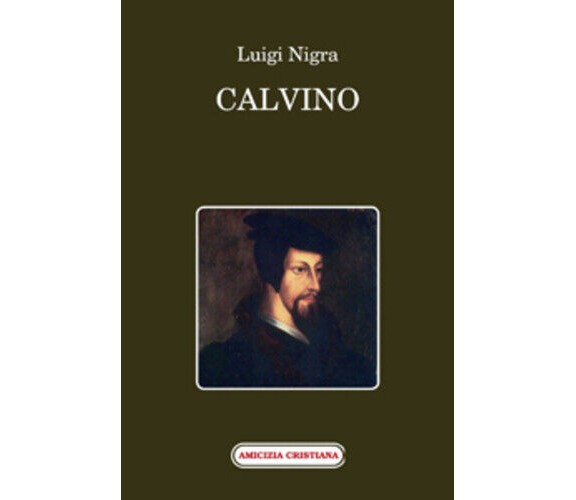 Calvino di Luigi Nigra, 2011, Edizioni Amicizia Cristiana