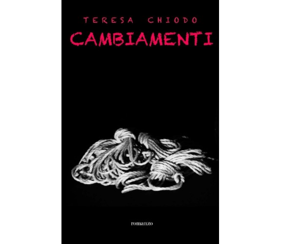 Cambiamenti di Teresa Chiodo,  2021,  Indipendently Published