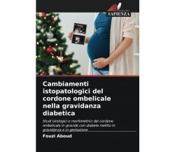 Cambiamenti istopatologici del cordone ombelicale nella gravidanza diabetica