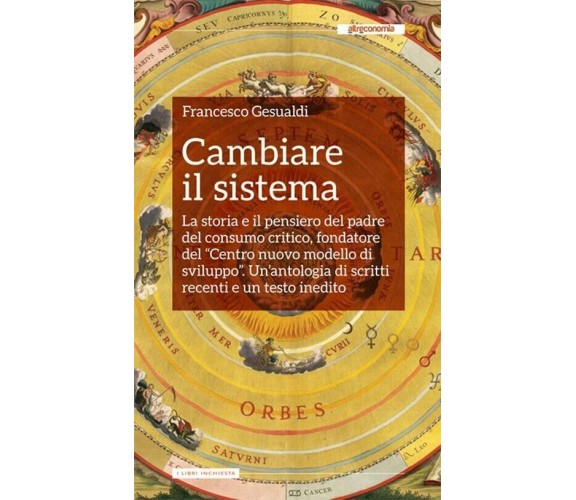  Cambiare il sistema. La storia e il pensiero del padre del consumo critico, fon