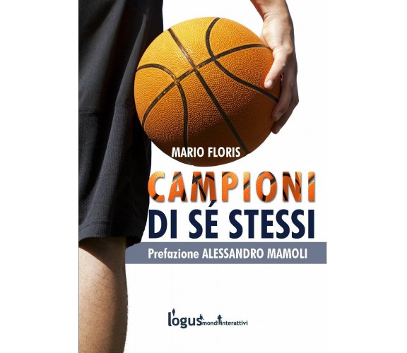 Campioni di sé stessi - Mario Floris - Logus Mondi Interattivi, 2018