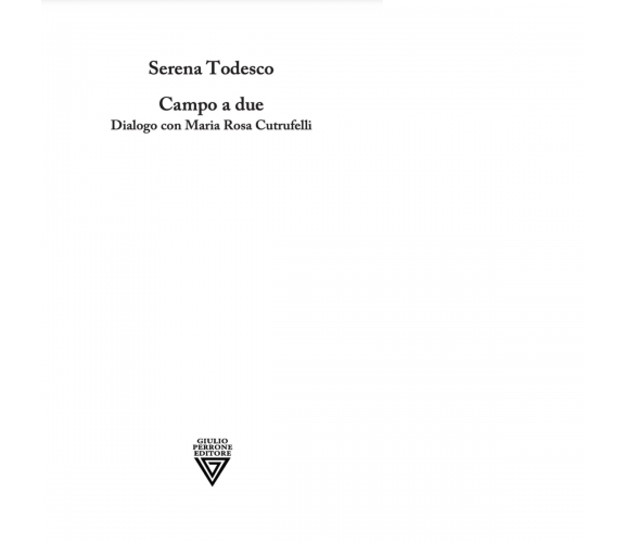 Campo a due. Dialogo con Maria Rosa Cutrufelli  - Serena Todesco - Perrone, 2021