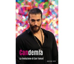 Candemia La rivoluzione di Can Yaman di Laura Delpino,  2021,  Youcanprint