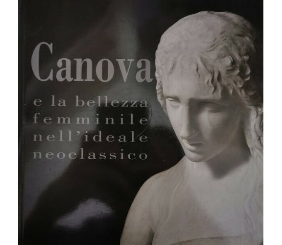 Canova e la bellezza femminile nell’ideae Neoclassico, di Franca Pellegrini - ER