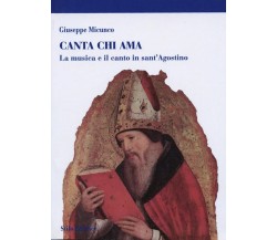 Canta chi ama. La musica e il canto in sant'Agostino - Giuseppe Micunco - 2007