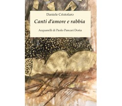 Canti d’amore e rabbia. Acquarelli di Paolo Pancari Doria di Daniele Cristofaro,