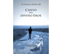 Canto del divino eroe	 di Tommaso Margari,  2019,  Youcanprint