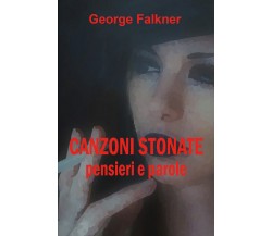 Canzoni stonate. Pensieri e parole	 di George Falkner,  2020,  Youcanprint