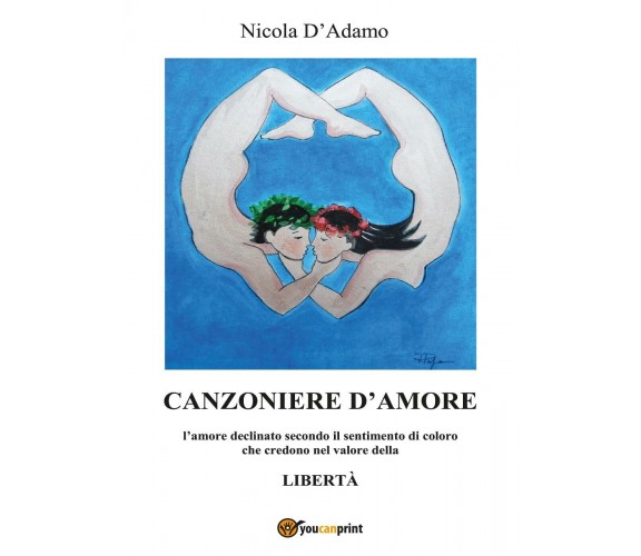 Canzoniere d’amore di Nicola D’Adamo,  2017,  Youcanprint