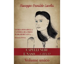 Capelli neri e naso... greco - Volume unico	 di Giuseppe Osvaldo Lucera,  2020