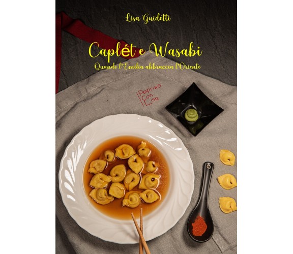 Caplét e wasabi. Quando l’Emilia abbraccia l’Oriente di Lisa Guidetti, Paprika C